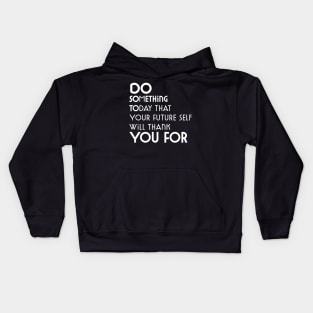Do Something Today That Your Future Self Will Thank You For Kids Hoodie